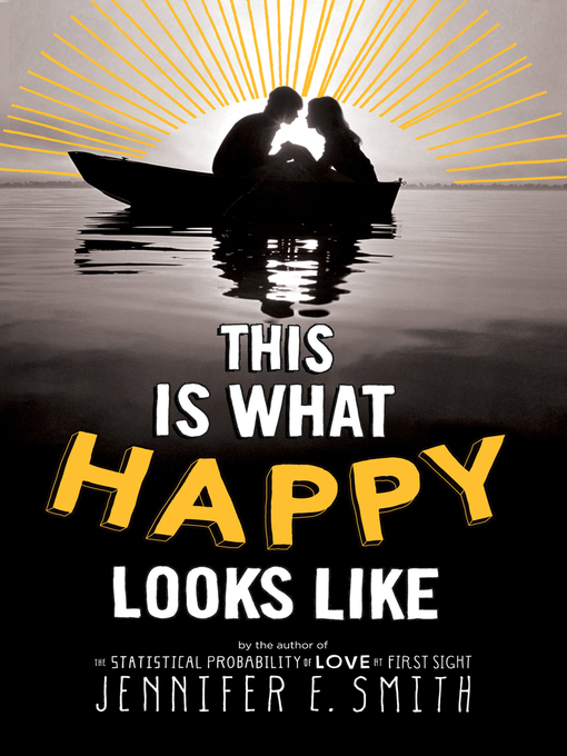Title details for This is What Happy Looks Like by Jennifer E. Smith - Available